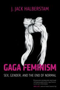 Book Cover for Gaga Feminism by Jack Halberstam