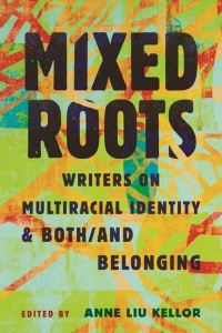 Book Cover for Mixed Roots by Anne Liu Kellor