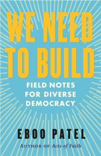Book Cover for We Need to Build by Eboo Patel