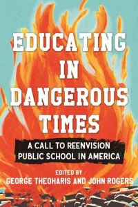 Book Cover for Educating in Dangerous Times by George Theoharis, John Rogers