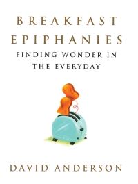 Book Cover for Breakfast Epiphanies by David Anderson