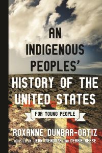 Book Cover for An Indigenous Peoples' History of the United States for Young People by Jean Mendoza, Debbie Reese, Roxanne DunbarOrtiz