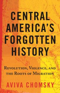 Book Cover for Central America's Forgotten History by Aviva Chomsky