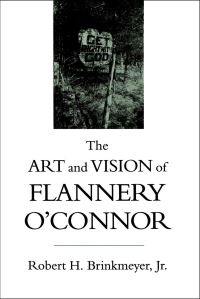 Book Cover for The Art and Vision of Flannery O'Connor by Robert H Brinkmeyer Jr