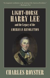 Book Cover for Light-Horse Harry Lee and the Legacy of the American Revolution by Charles Royster