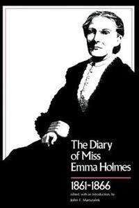 Book Cover for The Diary of Miss Emma Holmes, 1861-1866 by Emma Holmes, John F Marszalek