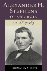Book Cover for Alexander H. Stephens of Georgia by Thomas E Schott
