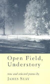 Book Cover for Open Field, Understory by James Seay