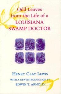 Book Cover for Odd Leaves from the Life of a Louisiana Swamp Doctor by Henry Clay Lewis