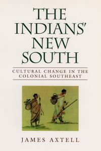 Book Cover for The Indians' New South by James Axtell