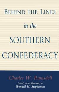 Book Cover for Behind the Lines in the Southern Confederacy by Charles W Ramsdell, Wendell Holmes Stephenson