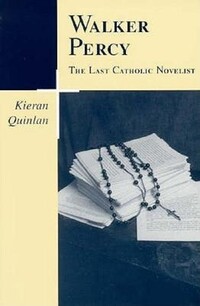 Book Cover for Walker Percy, the Last Catholic Novelist by Kieran Quinlan