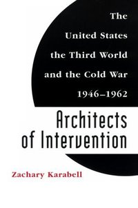 Book Cover for Architects of Intervention by Zachary Karabell, Eisenhower Center University of New Orleans