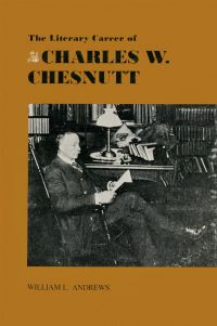 Book Cover for The Literary Career of Charles W. Chesnutt by William L Andrews
