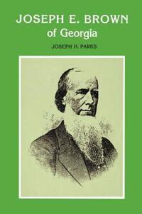 Book Cover for Joseph E. Brown of Georgia by Joseph Howard Parks