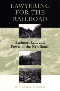 Book Cover for Lawyering for the Railroad by William G Thomas