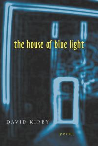 Book Cover for The House of Blue Light by David Kirby