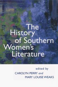 Book Cover for The History of Southern Women's Literature by Carolyn Perry, Mary Louise Weaks
