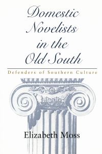 Book Cover for Domestic Novelists in the Old South by Elizabeth Moss