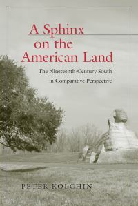 Book Cover for A Sphinx on the American Land by Peter Kolchin
