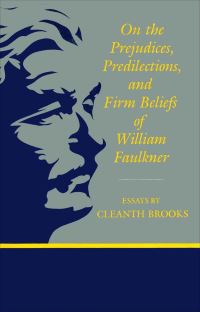 Book Cover for On the Prejudices, Predilections, and Firm Beliefs of William Faulkner by Cleanth Brooks