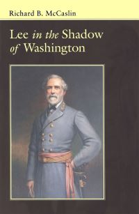 Book Cover for Lee in the Shadow of Washington by Richard B McCaslin