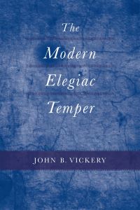 Book Cover for The Modern Elegiac Temper by John B Vickery