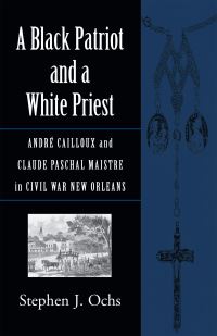 Book Cover for A Black Patriot and a White Priest by Stephen J Ochs