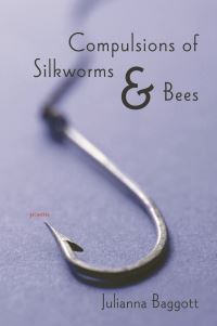 Book Cover for Compulsions of Silk Worms and Bees by Julianna Baggott