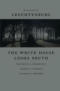 Book Cover for The White House Looks South by William E Leuchtenburg
