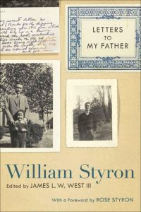 Book Cover for Letters to My Father by William Styron, James L W West