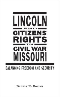 Book Cover for Lincoln and Citizens' Rights in Civil War Missouri by Dennis K Boman