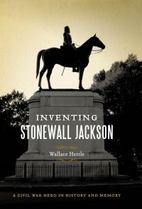 Book Cover for Inventing Stonewall Jackson by Wallace Hettle