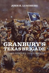 Book Cover for Granbury's Texas Brigade by John R Lundberg