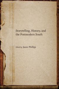 Book Cover for Storytelling, History, and the Postmodern South by Jason Phillips