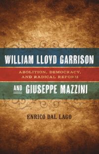 Book Cover for William Lloyd Garrison and Giuseppe Mazzini by Enrico Dal Lago