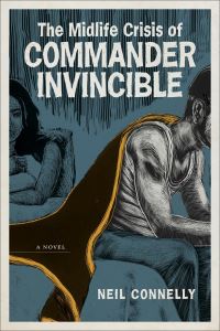Book Cover for The Midlife Crisis of Commander Invincible by Neil O Connelly