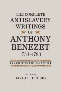 Book Cover for The Complete Antislavery Writings of Anthony Benezet, 1754 1783 by Anthony Benezet