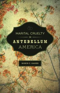 Book Cover for Marital Cruelty in Antebellum America by Robin C Sager