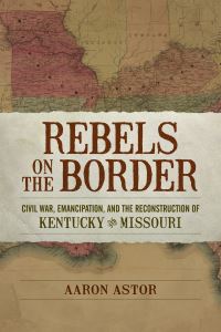 Book Cover for Rebels on the Border by Aaron Astor