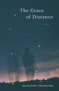 Book Cover for The Grace of Distance by Matthew Thorburn