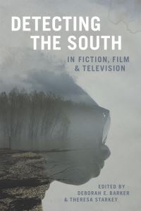 Book Cover for Detecting the South in Fiction, Film, & Television by Deborah Barker, Theresa Starkey