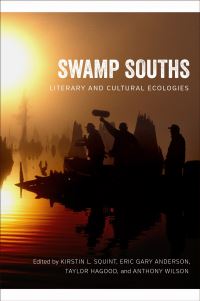Book Cover for Swamp Souths by Kirstin L Squint, Eric Gary Anderson, Taylor Hagood, Anthony Wilson