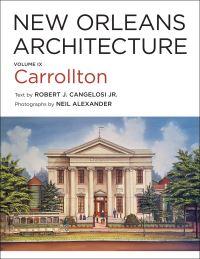 Book Cover for New Orleans Architecture. Volume IX Carrollton by Robert J Cangelosi, Friends of the Cabildo
