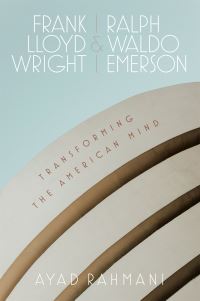 Book Cover for Frank Lloyd Wright & Ralph Waldo Emerson by Ayad B Rahmani
