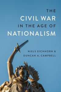 Book Cover for The Civil War in the Age of Nationalism by Niels Eichhorn, Phillip E Myers, Duncan A Campbell