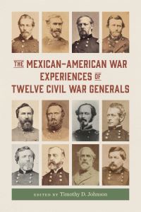 Book Cover for The Mexican-American War Experiences of Twelve Civil War Generals by Timothy D Johnson