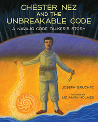 Book Cover for Chester Nez and the Unbreakable Code by Joseph Bruchac
