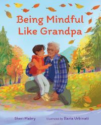 Book Cover for Being Mindful Like Grandpa by Sheri Mabry