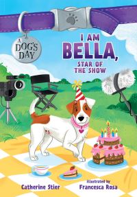 Book Cover for I Am Bella, Star of the Show by Catherine Stier
